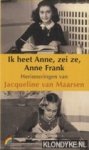 Maarsen, Jacqueline van - Ik heet Anne, zei ze, Anne Frank. Herinneringen