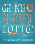 Gleeson, Libby - Ga nu slapen, Lotte!
