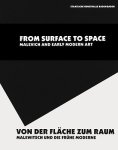 Malewitsch, Kasimir - Von der Fläche zum Raum. Malewitsch und die frühe Moderne From Surface to Space. Malewitsch and Early Modern Art