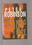 Robinson, Peter - Playing with Fire, a novel of Suspense (Inspector Banks)
