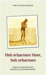 Kees Hoogduin - Heb erbarmen Heer, heb erbarmen droeve avonturen in de geestelijke gezondheidszorg