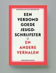 Goudeseune, Koenraad - Een Verdomd Goede Jeugdschrijfster   Andere Verhalen