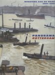 Beveren, P. van, W. van Sinderen, et al.: - Panorama Rotterdam. Meesters aan de Maas 1820-1940.