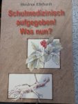 Ehrhardt, Heidrun - Schulmedizinisch aufgegeben - was nun?