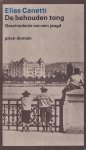 Canetti, Elias - De behouden tong. Geschiedenis van een jeugd Canetti, Elias - De behouden tong. Geschiedenis van een jeugd