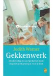 Judith Warner - Gekkenwerk Judith Warner - Gekkenwerk