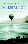 Alec Wilkinson - De Ijsballon