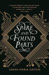 Sarah Maria Griffin - Spare and Found Parts