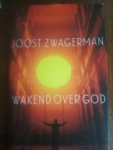Zwagerman, Joost - Wakend over God / gedichten