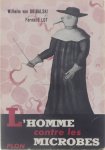 Wilhelm von Drigalski Fernand Lot - L'homme contre les microbes - Les maladies contagieuses dans l'histoire et la vie des hommes