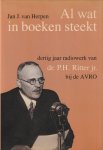 Herpen, Jan J. van (samenst.) - Al wat in boeken steekt. Dertig jaar radiowerk van dr. P.H. Ritter jr. bij de AVRO. Een boek in documenten Herpen, Jan J. van (samenst.) - Al wat in boeken steekt. Dertig jaar radiowerk van dr. P.H. Ritter jr. bij de AVRO. Een boek in documenten