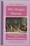 Paul Knevel - Het Haagse bureau : zeventiende-eeuwse ambtenaren tussen staatsbelang en eigenbelang