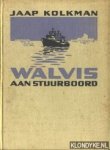 Kolkman, Jaap - Walvis aan stuurboord, lotgevallen van de eerste Nederlandse Walvisvaartexpeditie