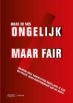 Marc de Vos - Ongelijk maar fair waarom onze samenleving ongelijker is dan we vrezen, maar rechtvaardiger dan we hopen