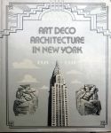 Don Vlack. - Art Deco Architecture in New York. 1920-1940.