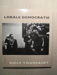 Toussaint, Dolf - Lokale democratie / druk 1