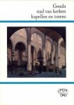 HABERMEHL, N.D.B. / s'JACOB, J.W (ONDER REDACTIE VAN) - Gouda stad van kerken, kapellen en torens