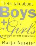 Baseler, Marja - Let's talk about boys and girls / puberen zonder problemen