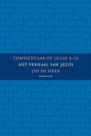 Jos de Heer - Commentaar op Lucas 5-13 het verhaal van Jezus