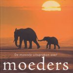 Ley Gerd de (samenstelling) - Demooiste uitspraken over MOEDERS Ley Gerd de (samenstelling) - Demooiste uitspraken over MOEDERS