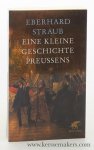 Straub, Eberhard. - Eine kleine Geschichte Preussens. Durchgesehene und korrigierte Neuauflage.