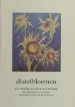 Casteele, Iris Van de (samenstelling). - Distelbloemen. Uit Noord en Zuid en elders. 49 dichters en dichteressen ondergebracht in één bloemlezing.
