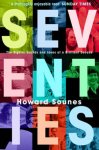 Sounes, Howard - Seventies / The Sights, Sounds and Ideas of a Brilliant Decade