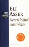 Eli Asser - Het zal je kind maar wezen + CD Onder redactie van Henk van Gelder