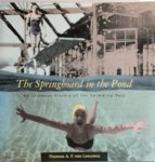 Thomas A.P. van Leeuwen - The springboard in the Pond An intimate History of the Swimming Pool