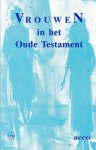 Jos Vandikkelen e.a. - Vrouwen in het oude testament / druk 1