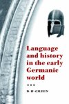 D. H. Green - Language and History in the Early Germanic World