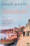 Mansel, Philip - Constantinople City of the World's Desire, 1453-1924 Mansel, Philip - Constantinople City of the World's Desire, 1453-1924