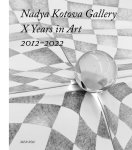 Nadya Kotova, Ory Dessau - Nadya Kotova Gallery, X Years in Art, 2012-2022