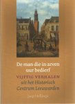 Hellinga, Jaap - De man die in zeven uur bedierf. Vijftig verhalen uit het Historisch Centrum Leeuwarden