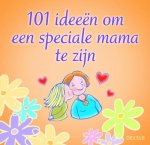 nvt - 101 ideeën om een speciale mama te zijn