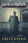 Fritz Stern - Einstein's German World