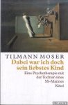 Moser, Tilmann - Dabei war ich doch sein liebstes Kind. Eine Psychotherapie mit der Tochter eines SS-Mannes