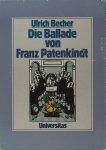 Becher, Ulrich. - Franz Patenkind. Romanze von einem deutschen Patenkind des François Villon in fünfzehn Bänkelsängen