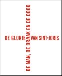 Laurent Busine, Manfred Sellink - De man, de draak en de dood de glorie van Sint-Joris