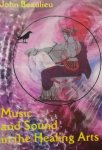 Beaulieu, John. - Music and Sound in the Healing Arts