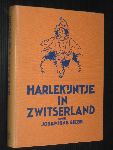 Siebe, Josephine & illustraties E.M.Ten Harmsen van der Beek - Harlekijntje in Zwitserland