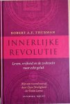 Thurman, Robert A. F. - INNERLIJKE REVOLUTIE.  Leven, vrijheid en de zoektocht naar echt geluk.  Met een woord vooraf door Zijne Heiligheid de Dalai Lama.
