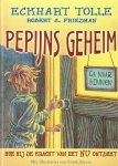 Tolle, E., Friedman, R.S. - Pepijns geheim / hoe hij de kracht van het Nu ontdekt Tolle, E., Friedman, R.S. - Pepijns geheim / hoe hij de kracht van het Nu ontdekt