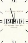 Ferguson , Niall - Beschaving. Het westen en de rest.