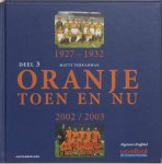 MATTY VERKAMMAN - Oranje Toen en Nu Deel 3 -1927-1932 + 2002/2003
