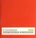 Perron, E. du. - Uitgefilterde kwatrijnen. Perron, E. du. - Uitgefilterde kwatrijnen.