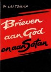 Laatsman, W. - Laatsman, W.-Brieven aan God en aan Satan