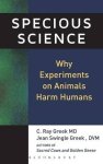 C. Ray Greek - Specious Science How Genetics and Evolution Reveal Why Medical Research on Animals Harms Humans