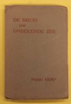KEMP, PIERRE. - De bruid der onbekende zee en andere gedichten.