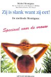 Montignac, Michel - Zij is slank want zij eet!